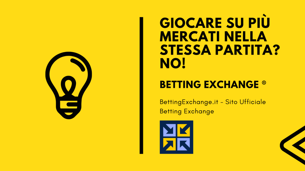 Betting Exchange: sbagliato giocare su due mercati differenti 4