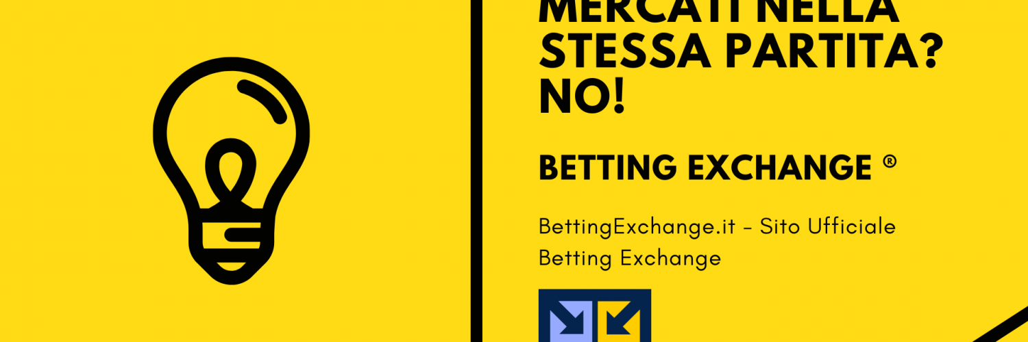 Betting Exchange: sbagliato giocare su due mercati differenti 1