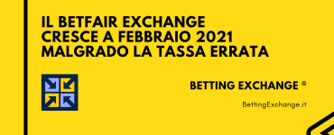 Il Betfair Exchange cresce a Febbraio 2021 malgrado la tassa errata 7