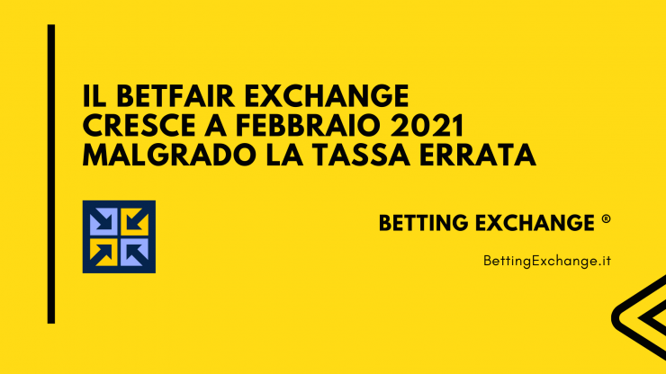 Il Betfair Exchange cresce a Febbraio 2021 malgrado la tassa errata 1