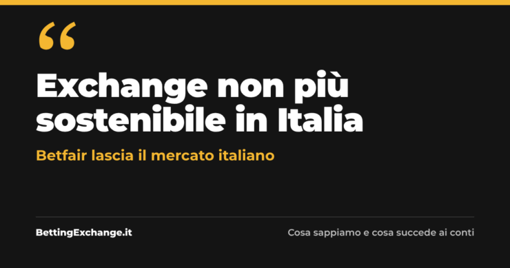 Exchange non più sostenibile in Italia: Betfair lascia il mercato italiano